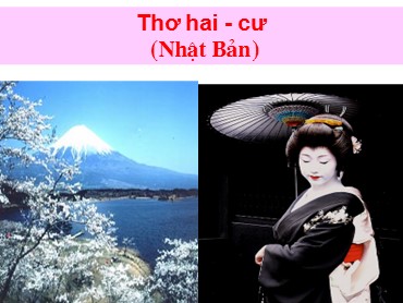 Bài giảng Ngữ văn Lớp 10 (Sách Kết nối tri thức) - Bài 2 Thơ hai cư - Năm học 2022-2023